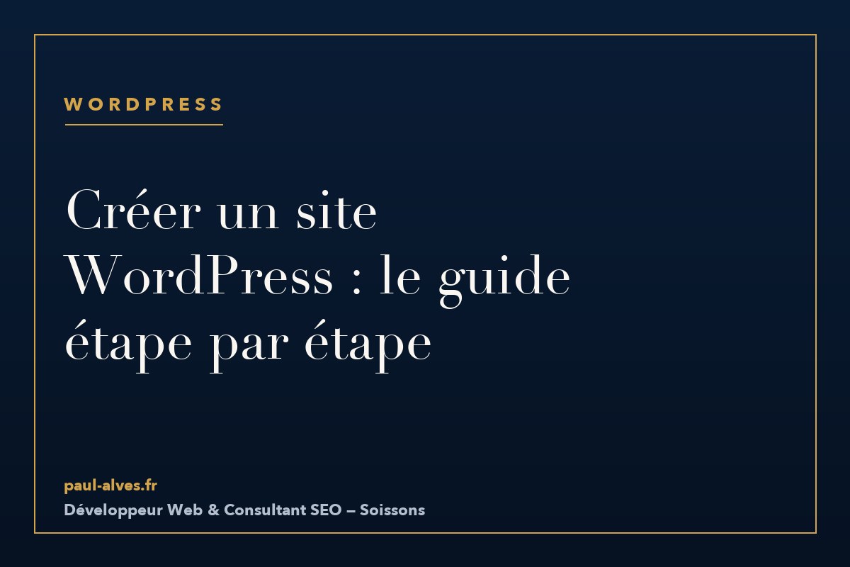 Créer un site WordPress : le guide étape par étape [2026]